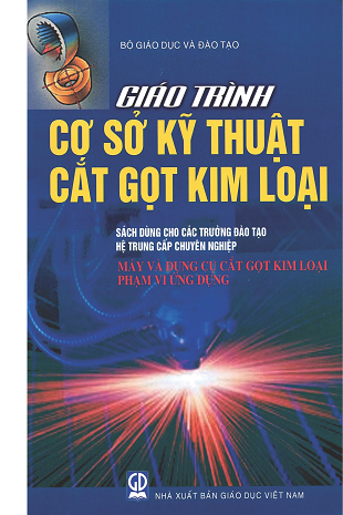 Giáo trình cơ sở kỹ thuật cắt gọt kim loại – Máy và dụng cụ cắt gọt kim loại – phạm vi ứng dụng